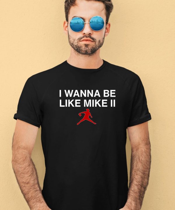 I Wanna Be Like Mike Ii Shirt