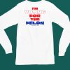 Im Voting For The Felon On November52024 Shirt6