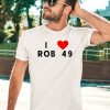 Krazyman I Love Rob 49 Shirt