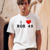 Krazyman I Love Rob 49 Shirt0