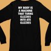 My Body Is A Machine That Turns Glizzies Into Ate Glizzies Shirt6