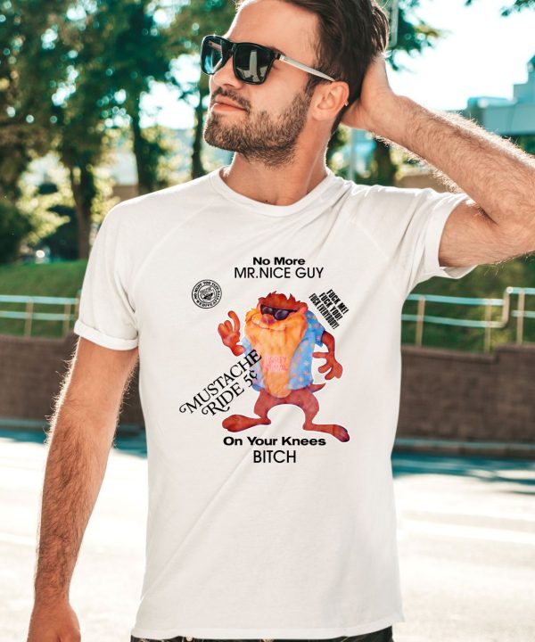 No More Mr Nice Guy On Your Knees Bitch Shirt2