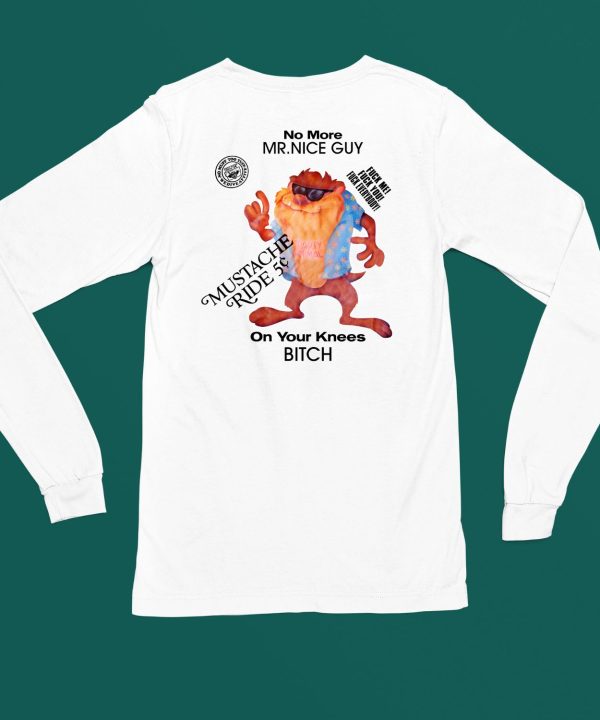 No More Mr Nice Guy On Your Knees Bitch Shirt6