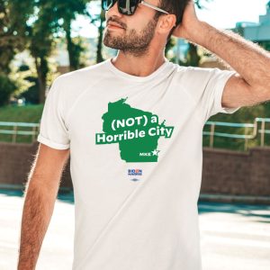 Not A Horrible City Mke Shirt