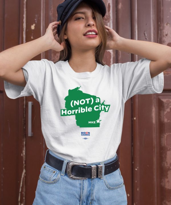 Not A Horrible City Mke Shirt3