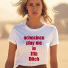 Ochocinco Play Me In Fifa Bitch Shirt1