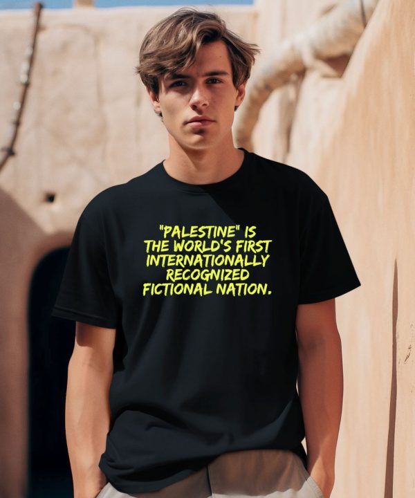 Palestine Is The Worlds First International Recognized Fictional Nation Shirt0