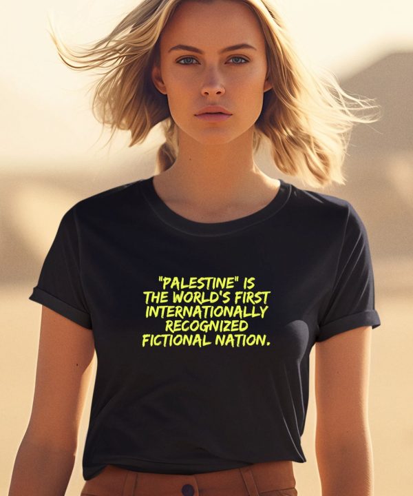 Palestine Is The Worlds First International Recognized Fictional Nation Shirt1