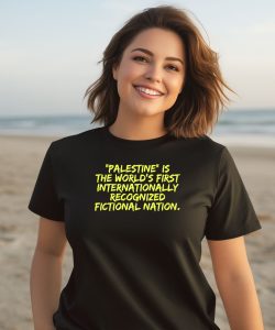 Palestine Is The Worlds First International Recognized Fictional Nation Shirt3