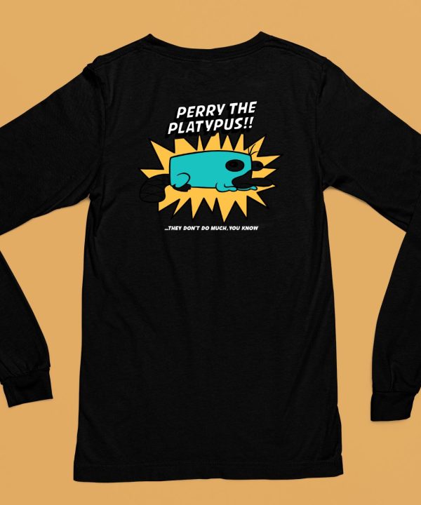 Perry The Platypus They Dont Do Much You Know Shirt6