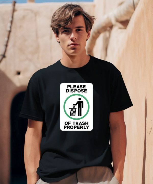 Please Dispose Of Trash Properly Shirt