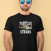 Save The Turtles Eat Your Straws Shirt