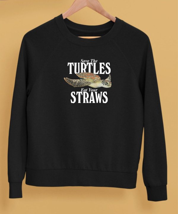 Save The Turtles Eat Your Straws Shirt5