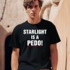 Starlight Is A Pedo Shirt0