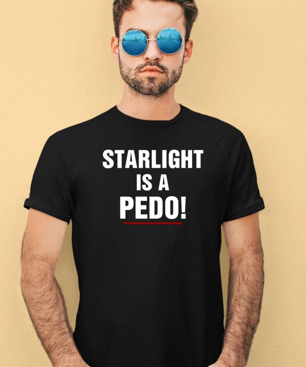 Starlight Is A Pedo Shirt2