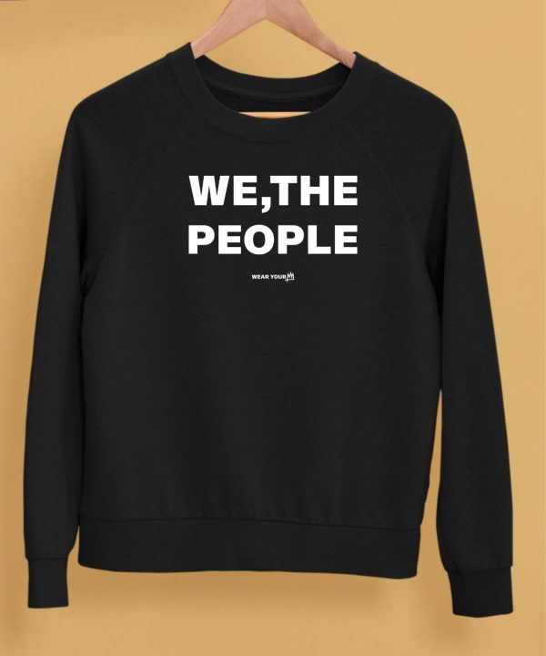 We The People Wear Your Shirt5