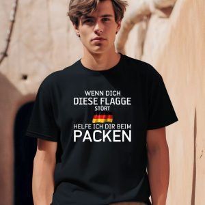 Wenn Dich Diese Flagge Strt Helfe Ich Dir Beim Packen Shirt