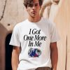 Barstoolsports Store I Got One More In Me Shirt