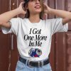 Barstoolsports Store I Got One More In Me Shirt3