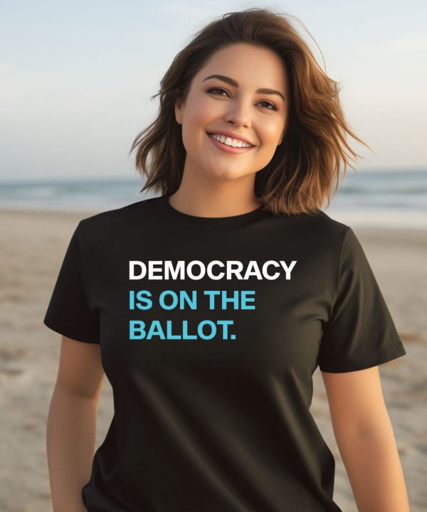 Democracy Is On The Ballot Shirt3 1