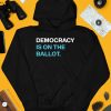 Democracy Is On The Ballot Shirt4 1