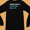 Democracy Is On The Ballot Shirt6 1