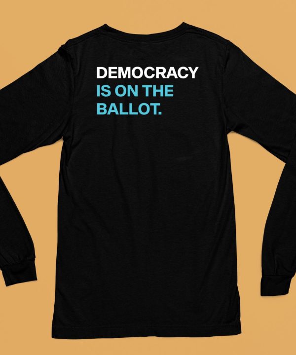 Democracy Is On The Ballot Shirt6 1