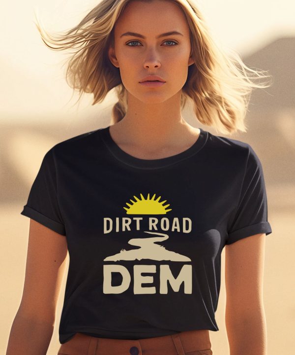 Dirt Road Dem Shirt