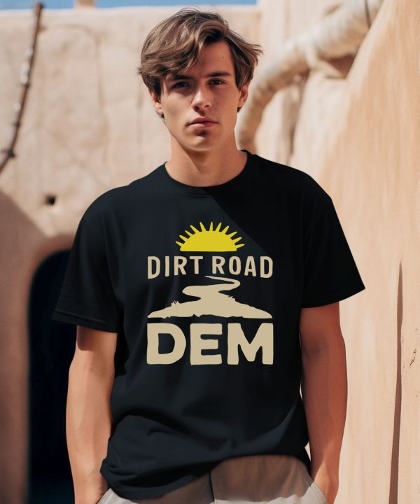 Dirt Road Dem Shirt0