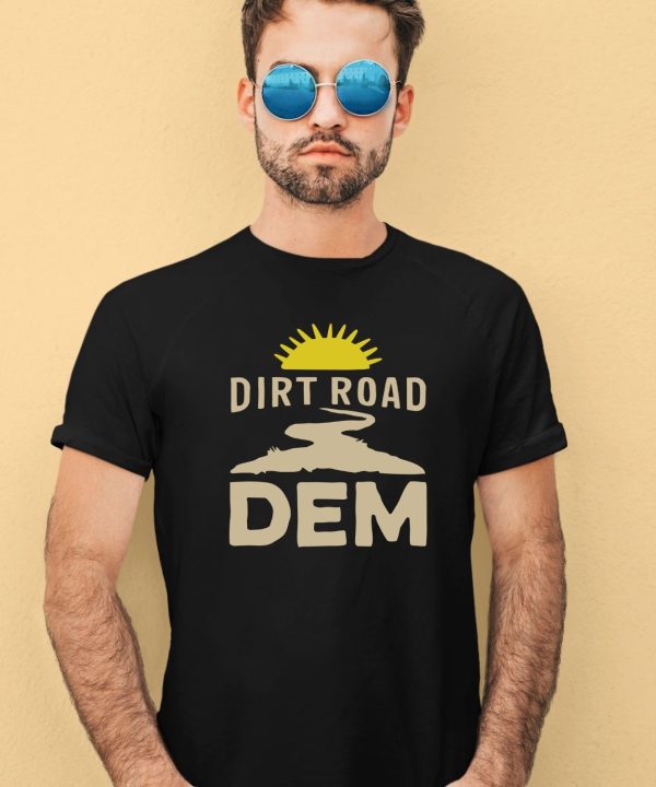 Dirt Road Dem Shirt2