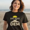 Dirt Road Dem Shirt3