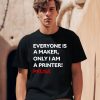 Everyone Is A Maker Only I Am A Printer Prusa Shirt0