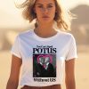 Gotfunnymerch You Cant Spell Potus Without Us Shirt