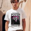 Gotfunnymerch You Cant Spell Potus Without Us Shirt0