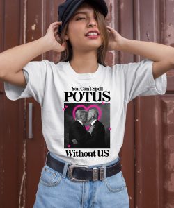 Gotfunnymerch You Cant Spell Potus Without Us Shirt3