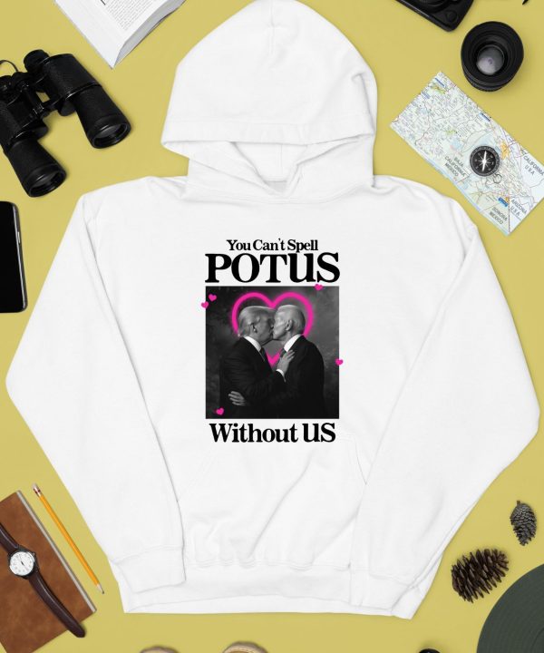 Gotfunnymerch You Cant Spell Potus Without Us Shirt4