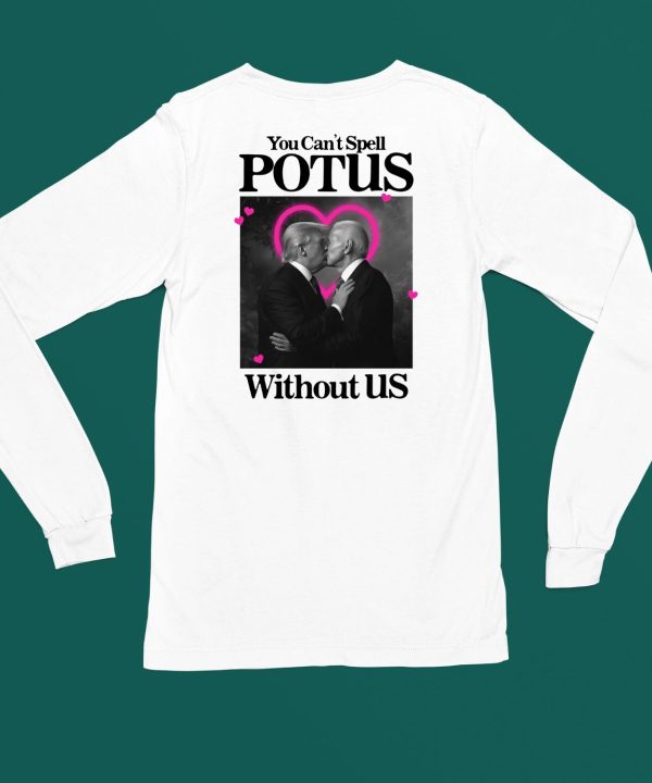 Gotfunnymerch You Cant Spell Potus Without Us Shirt6