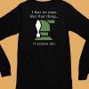 Helldivers I Fear No Man But That Thing It Scares Me Shirt6