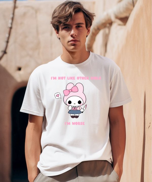 Im Not Like Other Girls Im Worse Gwosti Shirt