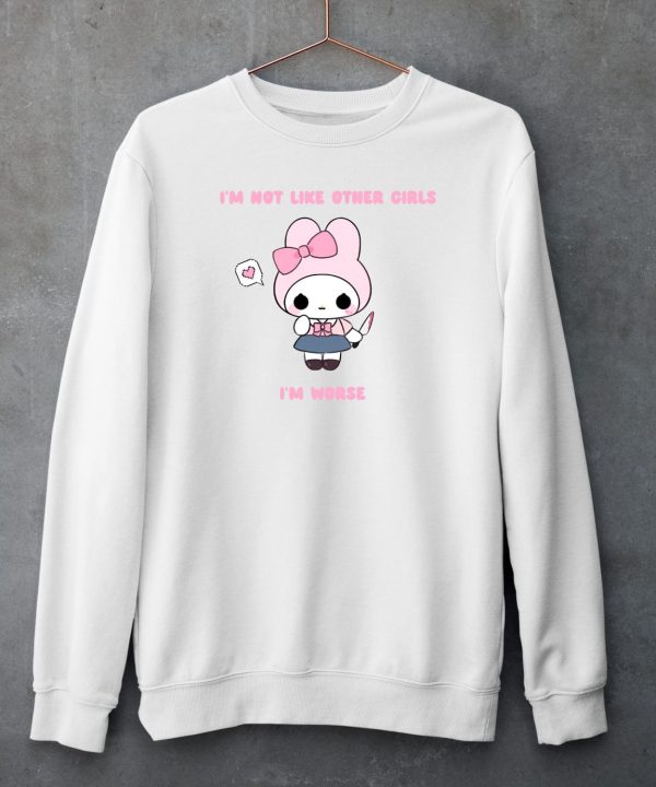 Im Not Like Other Girls Im Worse Gwosti Shirt5