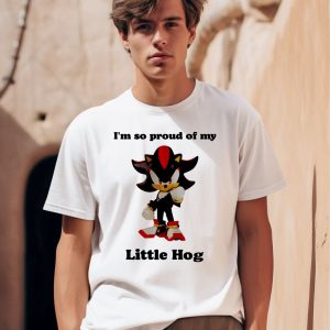 Im So Proud Of My Little Hog Shirt