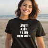 Je Rote Je Pete Y A Rien Qui M Arrete Shirt3