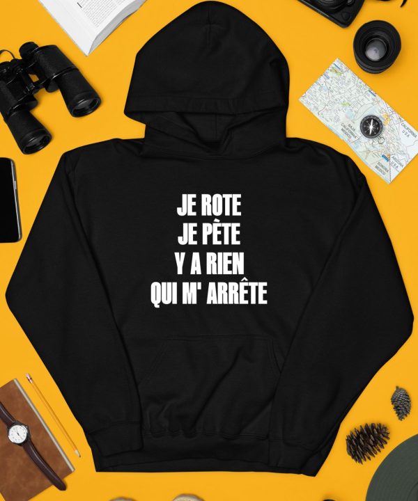 Je Rote Je Pete Y A Rien Qui M Arrete Shirt4