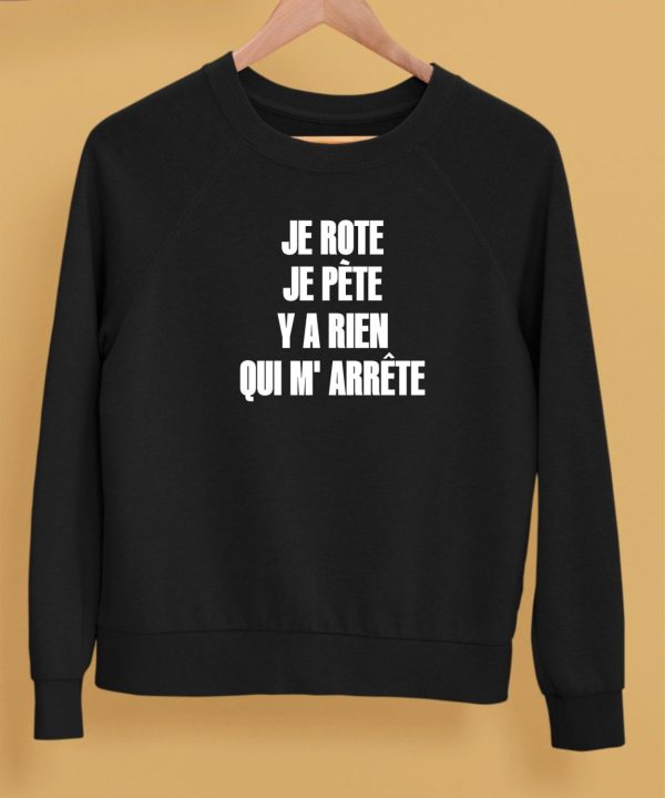 Je Rote Je Pete Y A Rien Qui M Arrete Shirt5