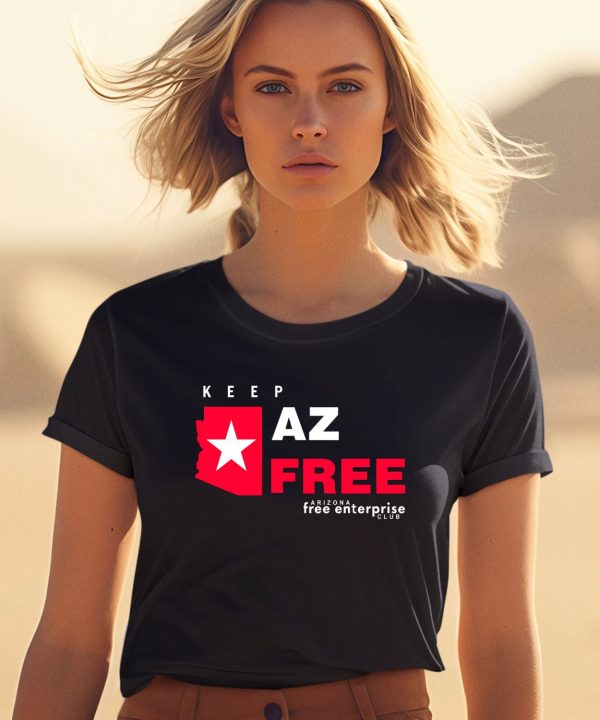 Keep Az Free Arizona Free Enterprise Club Shirt