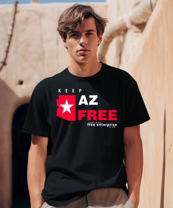 Keep Az Free Arizona Free Enterprise Club Shirt0