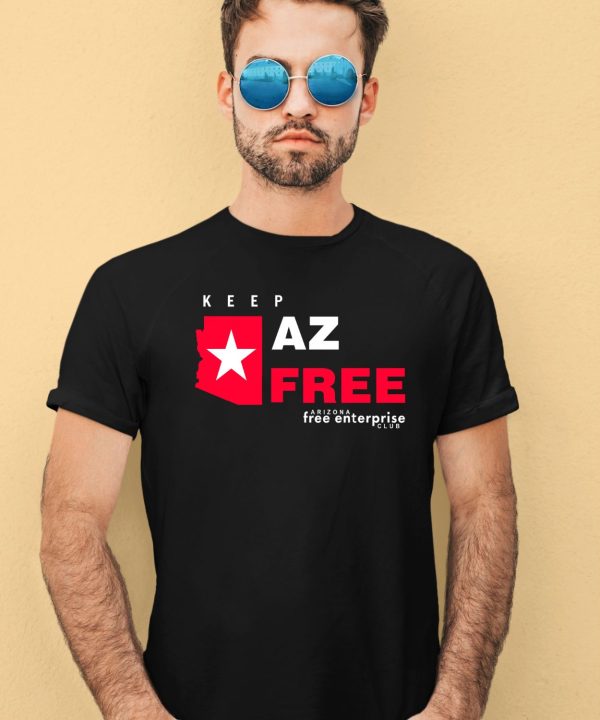 Keep Az Free Arizona Free Enterprise Club Shirt2