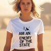 Lowlvl I Am An Enemy Of The State Shirt1