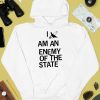 Lowlvl I Am An Enemy Of The State Shirt4