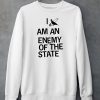 Lowlvl I Am An Enemy Of The State Shirt5